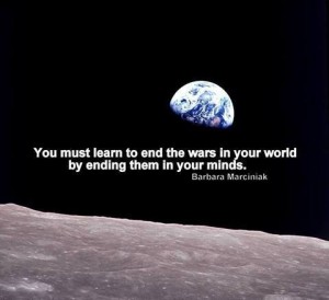 You must learn to end the wars in your mind.